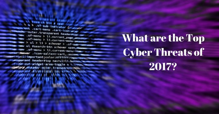 What are the Top Cyber Threats of 2017